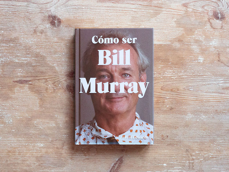Cómo ser Bill Murray